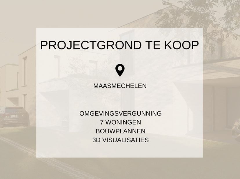 Projectgrond voor 7 woningen te Maasmechelen<br />
<br />
Dit uniek woonproject&amp;nbsp; biedt u de mogelijkheid tot het bouwen van zeven energiezuinige